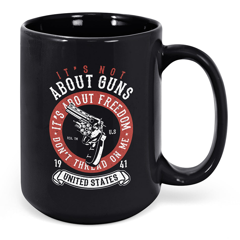 It's Not About Guns, It's About Freedom... Mug