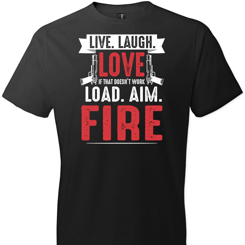 Live. Laugh. Love. If That Doesn't Work, Load. Aim. Fire - Pro Gun Men's T Shirt - Black