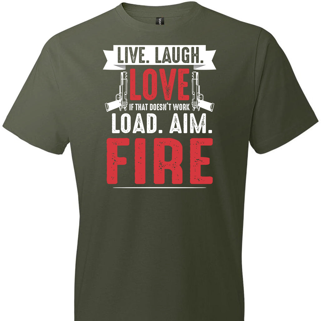 Live. Laugh. Love. If That Doesn't Work, Load. Aim. Fire - Pro Gun Men's T Shirt - City Green