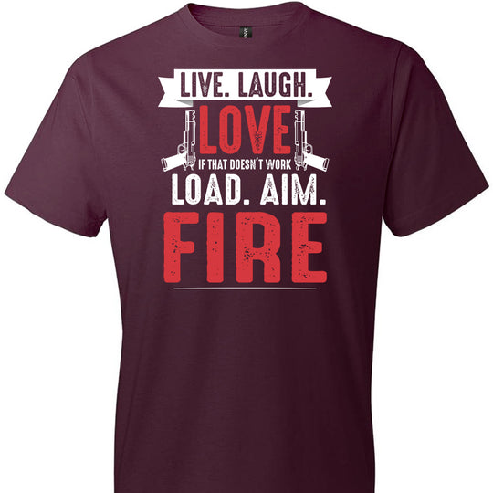 Live. Laugh. Love. If That Doesn't Work, Load. Aim. Fire - Pro Gun Men's T Shirt - Maroon