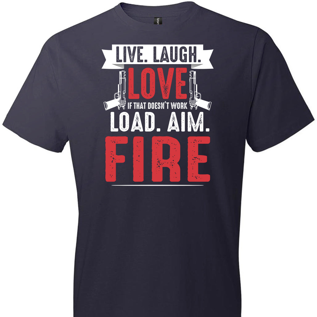 Live. Laugh. Love. If That Doesn't Work, Load. Aim. Fire - Pro Gun Men's T Shirt - Navy
