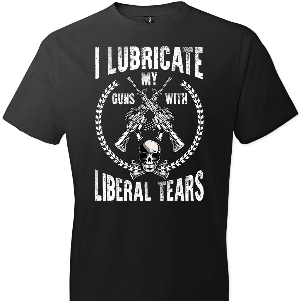 I Lubricate My Guns With Liberal Tears - Pro Gun Men's Apparel - Black T Shirts