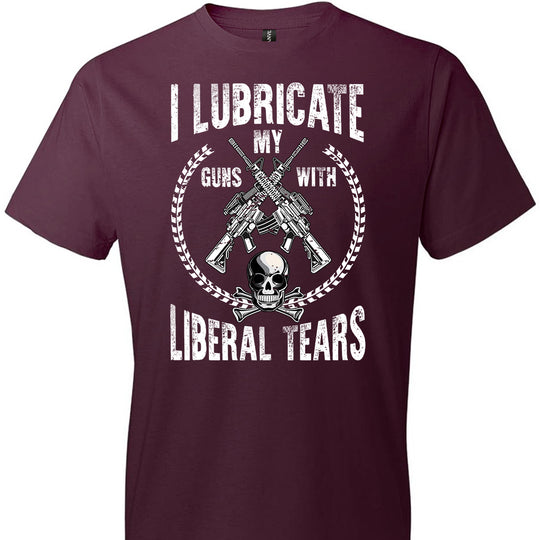 I Lubricate My Guns With Liberal Tears - Pro Gun Men's Apparel - Maroon T Shirts