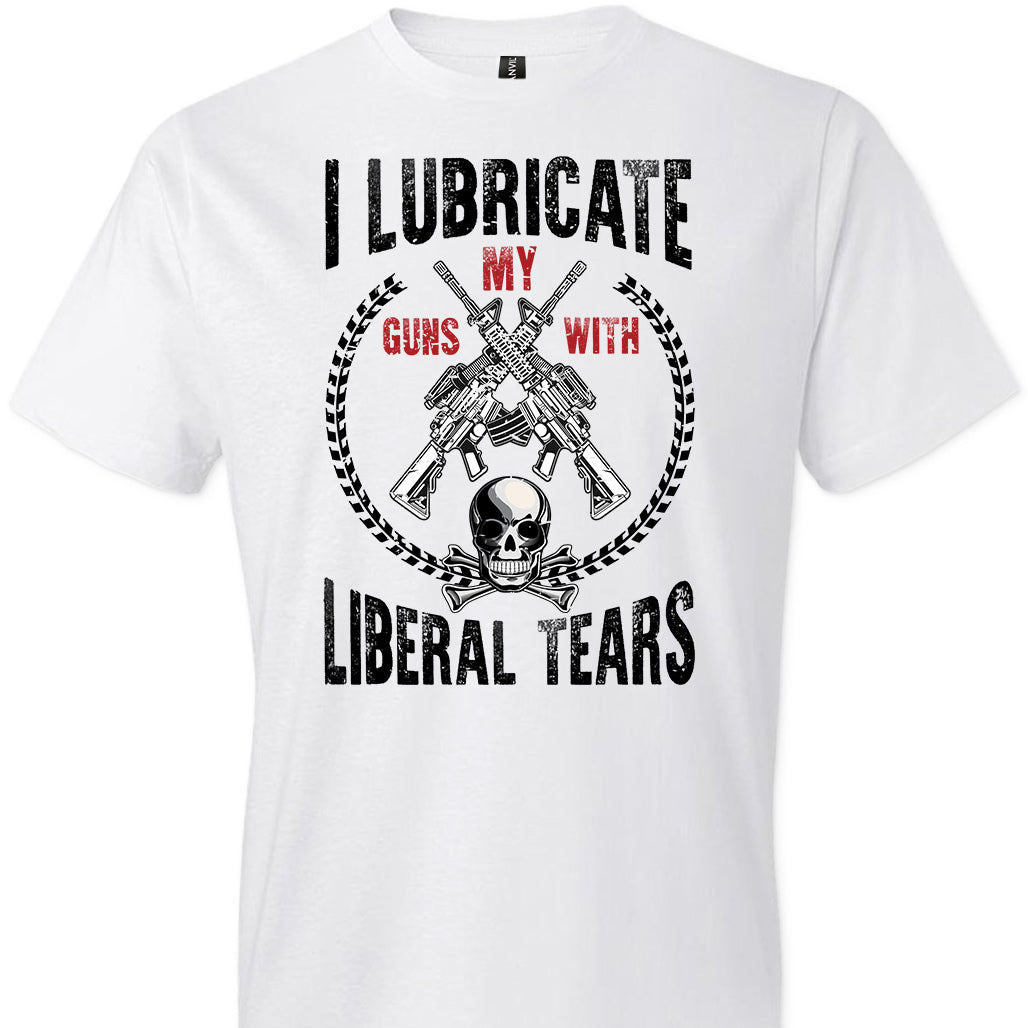 I Lubricate My Guns With Liberal Tears - Pro Gun Men's Apparel - White T Shirts
