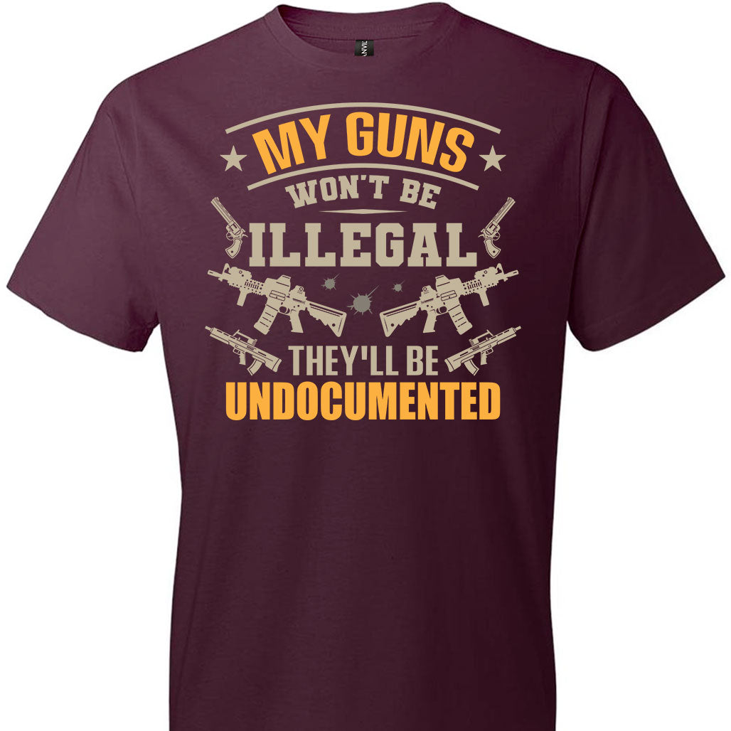 My Guns Won't Be Illegal They'll Be Undocumented - Men's Shooting Clothing - Maroon T-Shirt