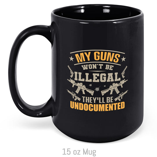 My Guns Won't Be Illegal... Mug