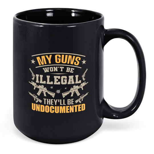 My Guns Won't Be Illegal... Mug