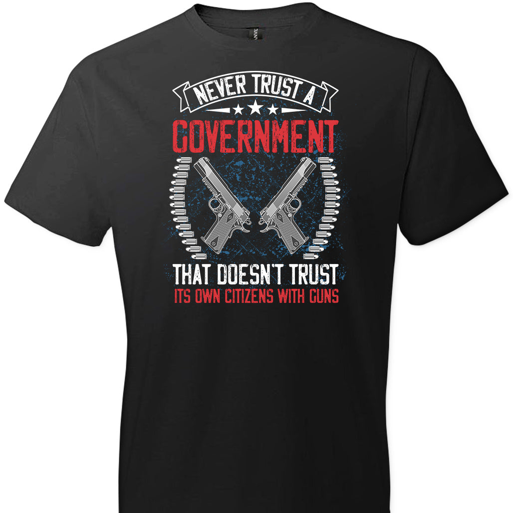 Never Trust a Government That Doesn't Trust It's Own Citizens With Guns - Men's Clothing - Black Tshirt