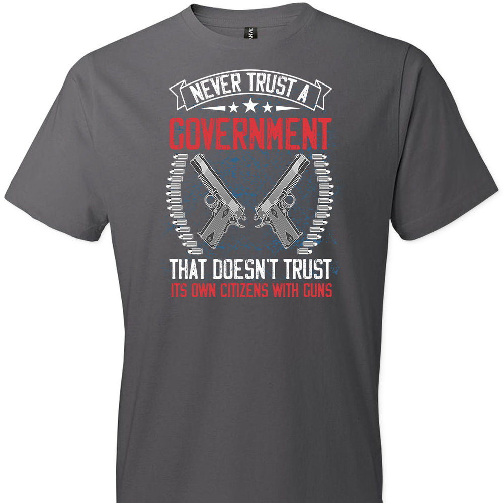 Never Trust a Government That Doesn't Trust It's Own Citizens With Guns - Men's Clothing - Charcoal Tshirt