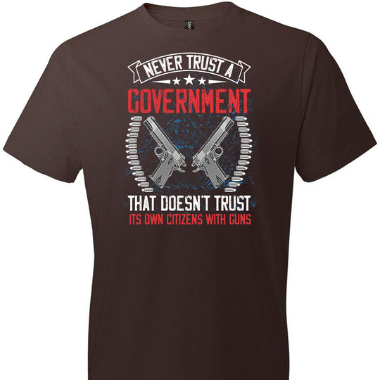Never Trust a Government That Doesn't Trust It's Own Citizens With Guns - Men's Clothing - Dark Brown Tshirt