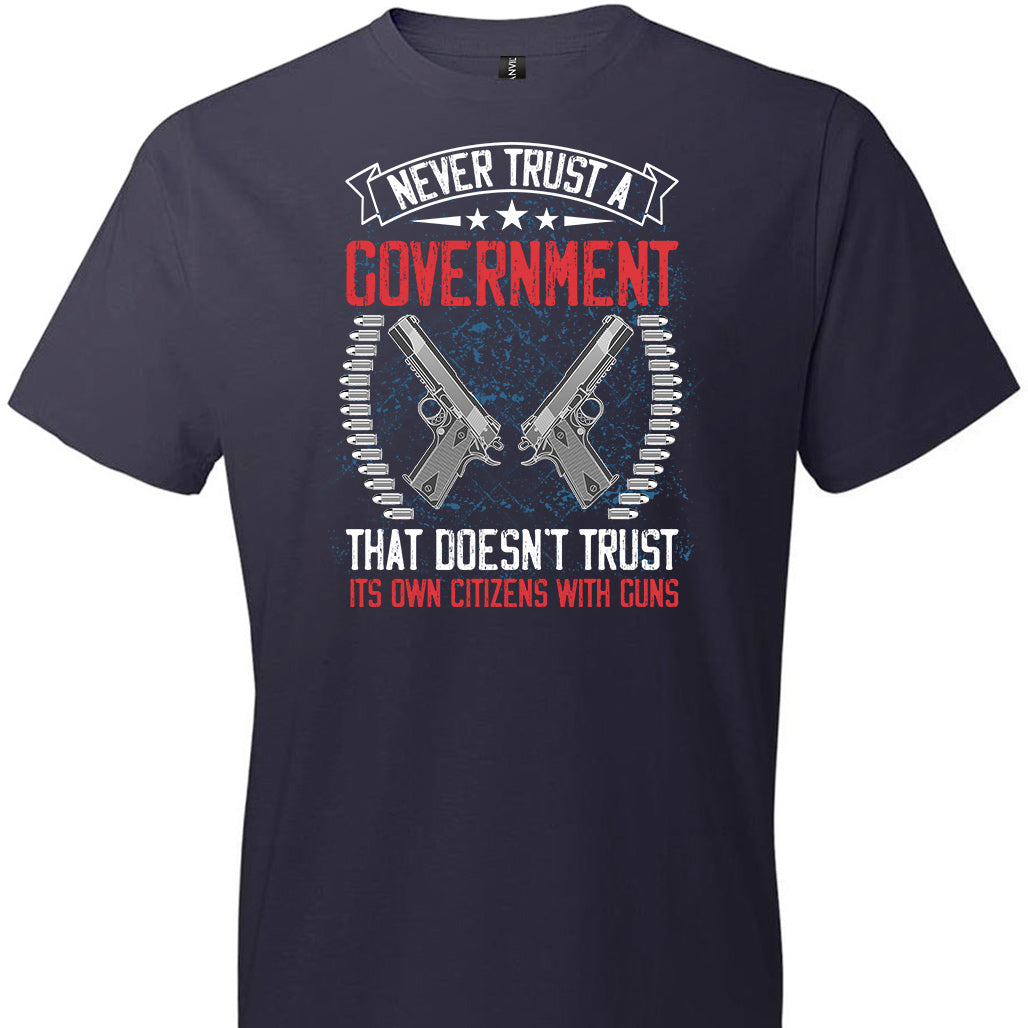 Never Trust a Government That Doesn't Trust It's Own Citizens With Guns - Men's Clothing - Navy Tshirt