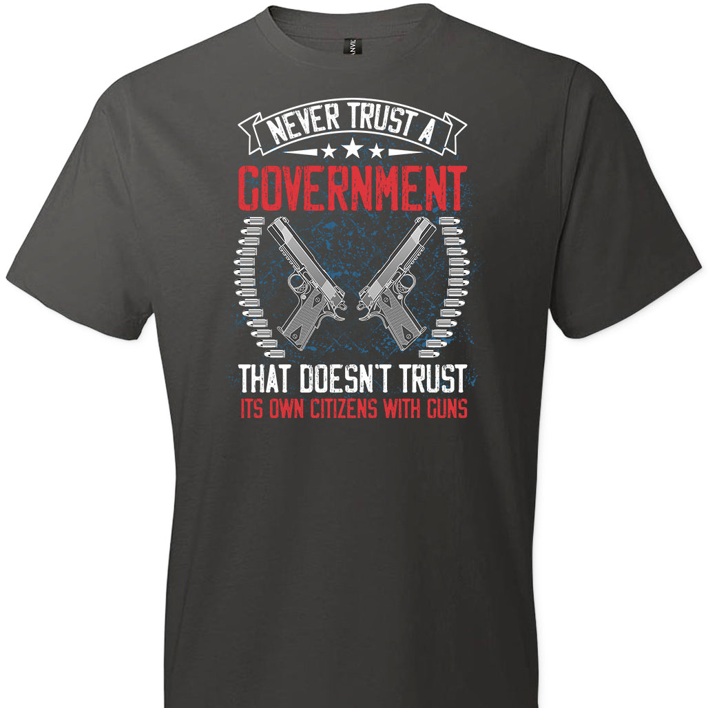 Never Trust a Government That Doesn't Trust It's Own Citizens With Guns - Men's Clothing - Dark Grey Tshirt