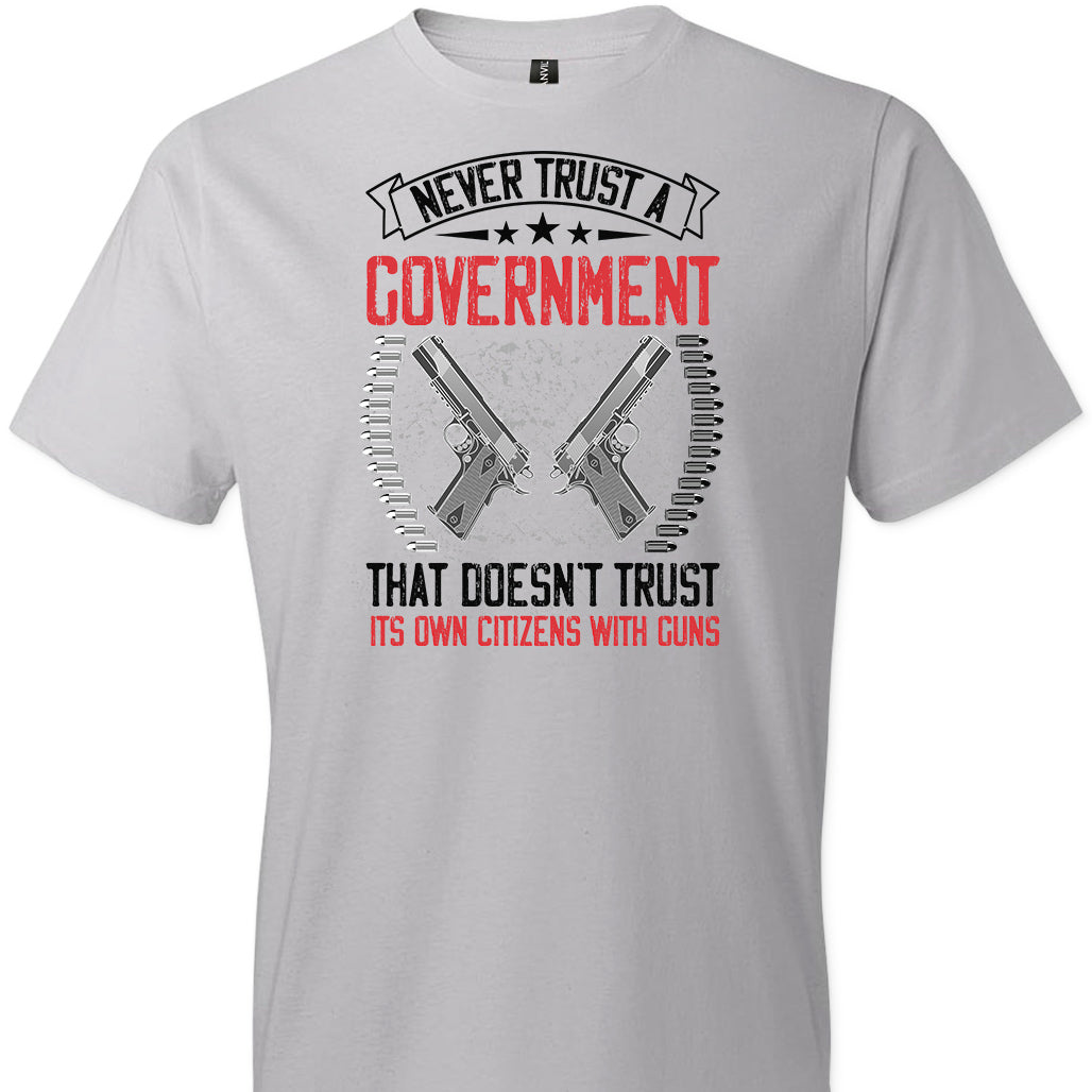 Never Trust a Government That Doesn't Trust It's Own Citizens With Guns - Men's Clothing - Light Grey Tshirt