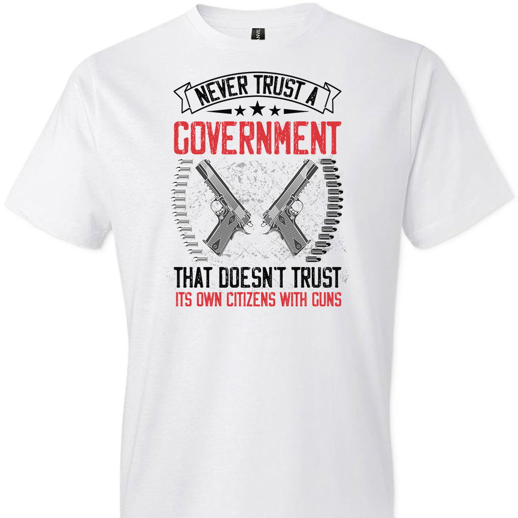 Never Trust a Government That Doesn't Trust It's Own Citizens With Guns - Men's Clothing - White Tshirt