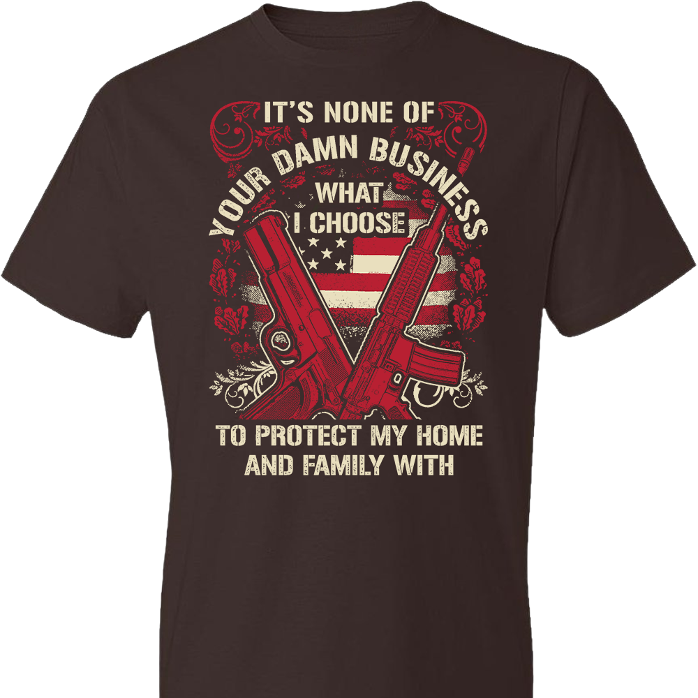 It's None Of Your Business What I Choose To Protect My Home and Family With - Men's 2nd Amendment Tshirt - Dark Chocolate