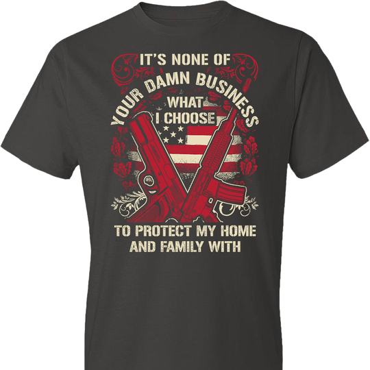 It's None Of Your Business What I Choose To Protect My Home and Family With - Men's 2nd Amendment Tshirt - Smoke