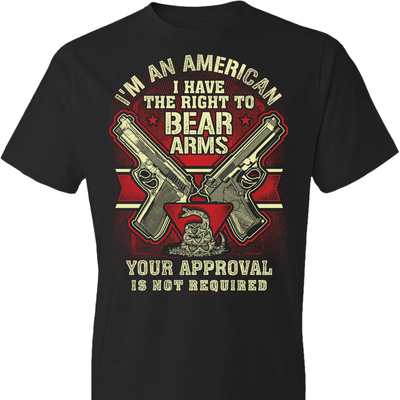 I'm an American, I Have The Right To Bear Arms. Your Approval Is Not Required - 2nd Amendment Men's Tshirt - Black