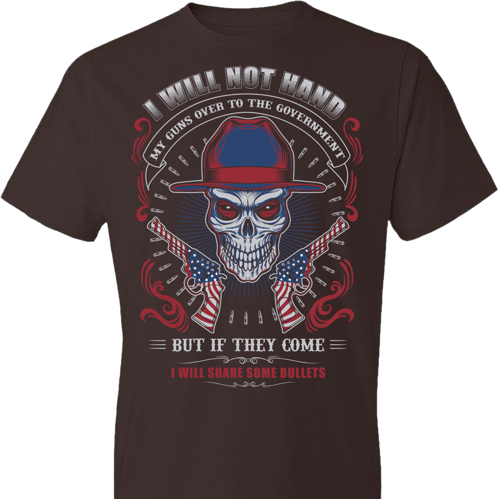 I Will Not Hand My Guns To Government, But If They Come I will Share Some Bullets - Men's Tee - Dark Brown