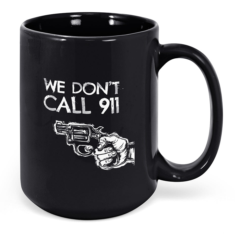 We Don't Call 911 Mug