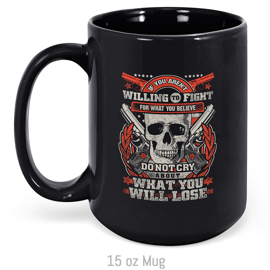 If You Aren't Willing To Fight... Mug