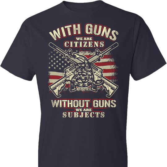 With Guns We Are Citizens, Without Guns We Are Subjects - 2nd Amendment Men's T-Shirt - Dark Blue